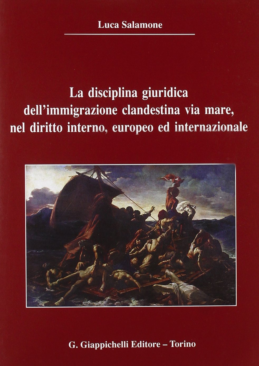 La disciplina giuridica dell'immigrazione clandestina via mare, nel diritto interno, europeo ed internazionale Law