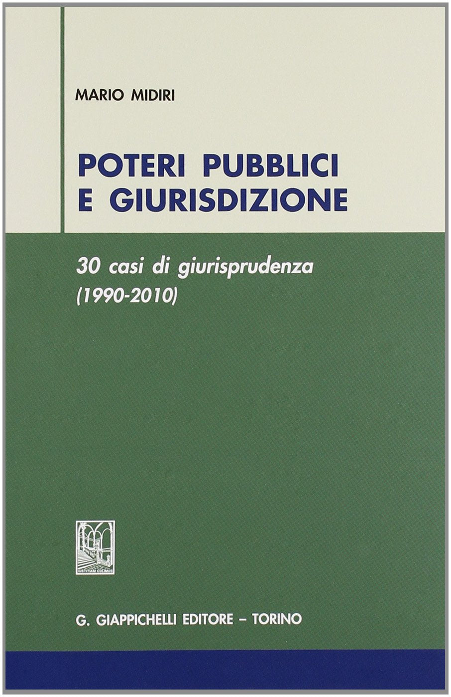 Poteri pubblici e giurisdizione. 30 casi di giurisprudenza (1990-2010) book