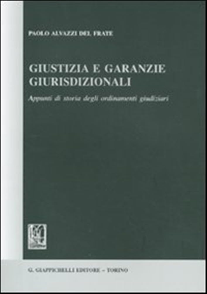 Giustizia e garanzie giurisdizionali. Appunti di storia degli ordinamenti giudiziari Law