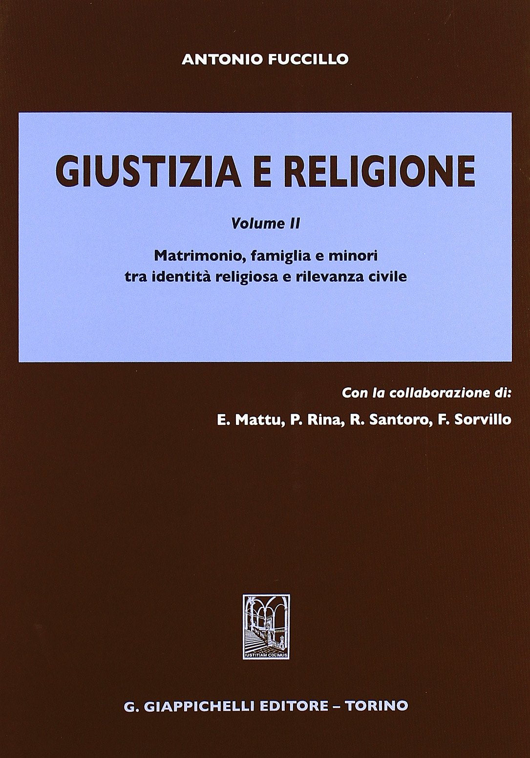 Giustizia e religione. Matrimonio, famiglia e minori tra identità religiosa e rilevanza civile (Vol. 2) book