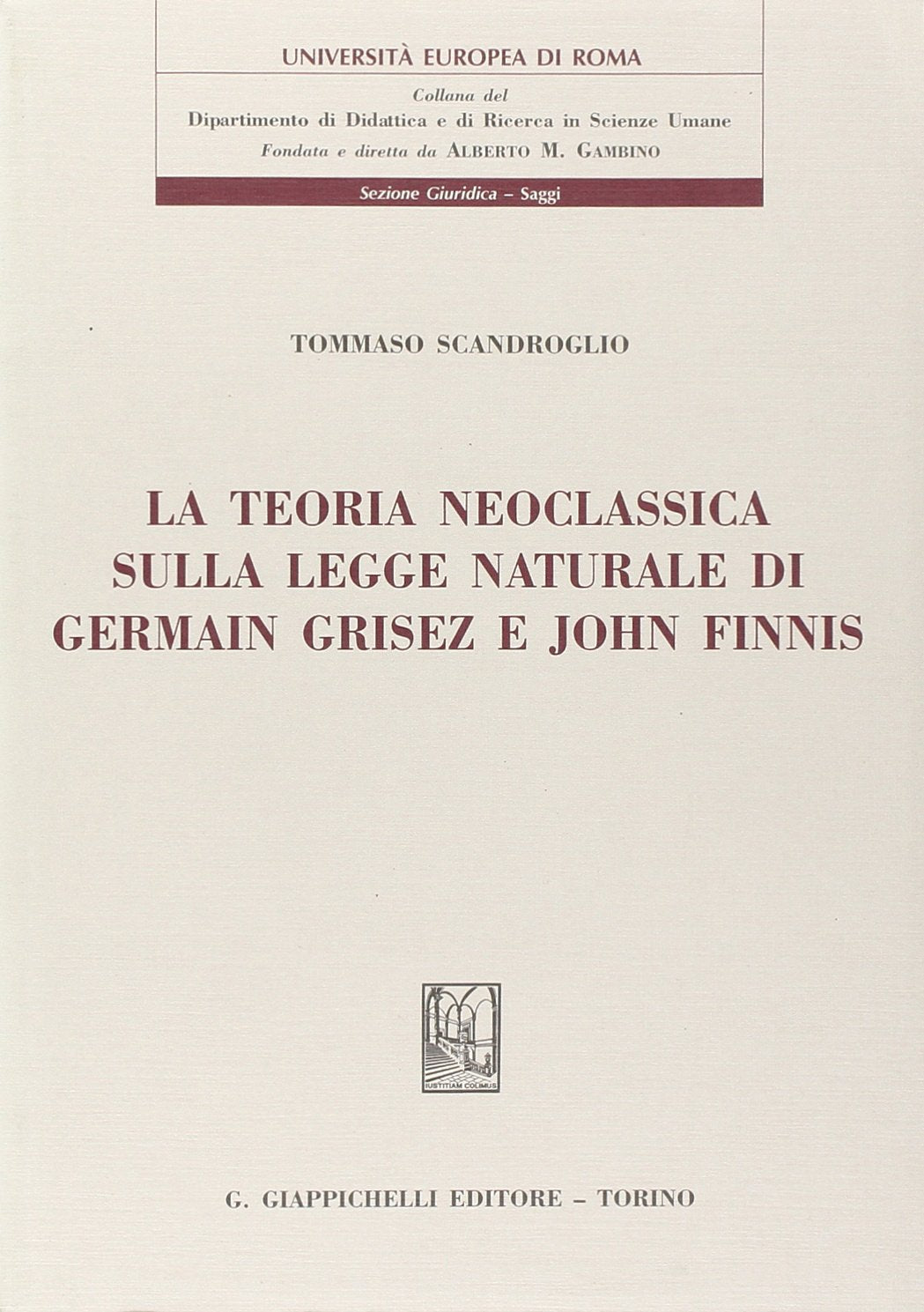 La teoria neoclassica sulla legge naturale di Germain Grisez e John Finnis (Univ.Europea Roma-Sez. giur. materiali) Law