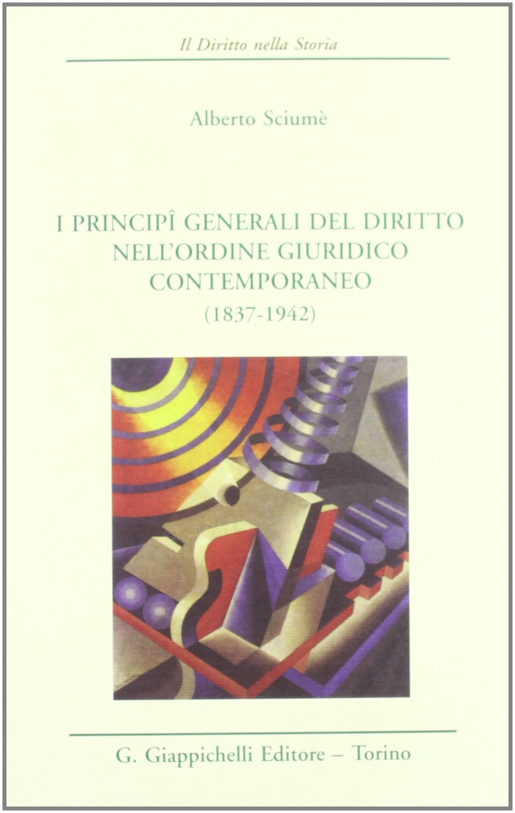 I principi generali del diritto nell'ordine giuridico contemporaneo (1837-1942) book