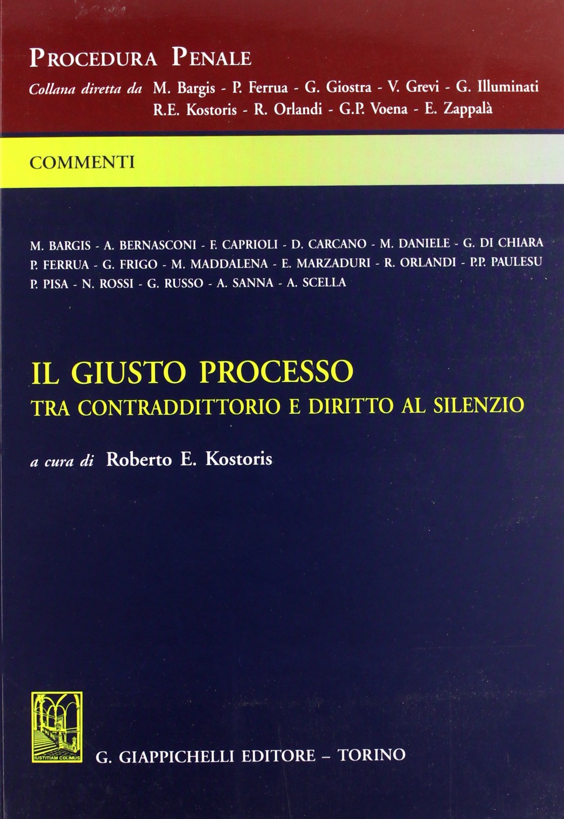 Il giusto processo. Tra contraddittorio e diritto al silenzio. Commento alla Legge 11 marzo 2001 n. 63 aggiornato alle decisioni costituzionali n. 32 e n. 36 del 2002 book