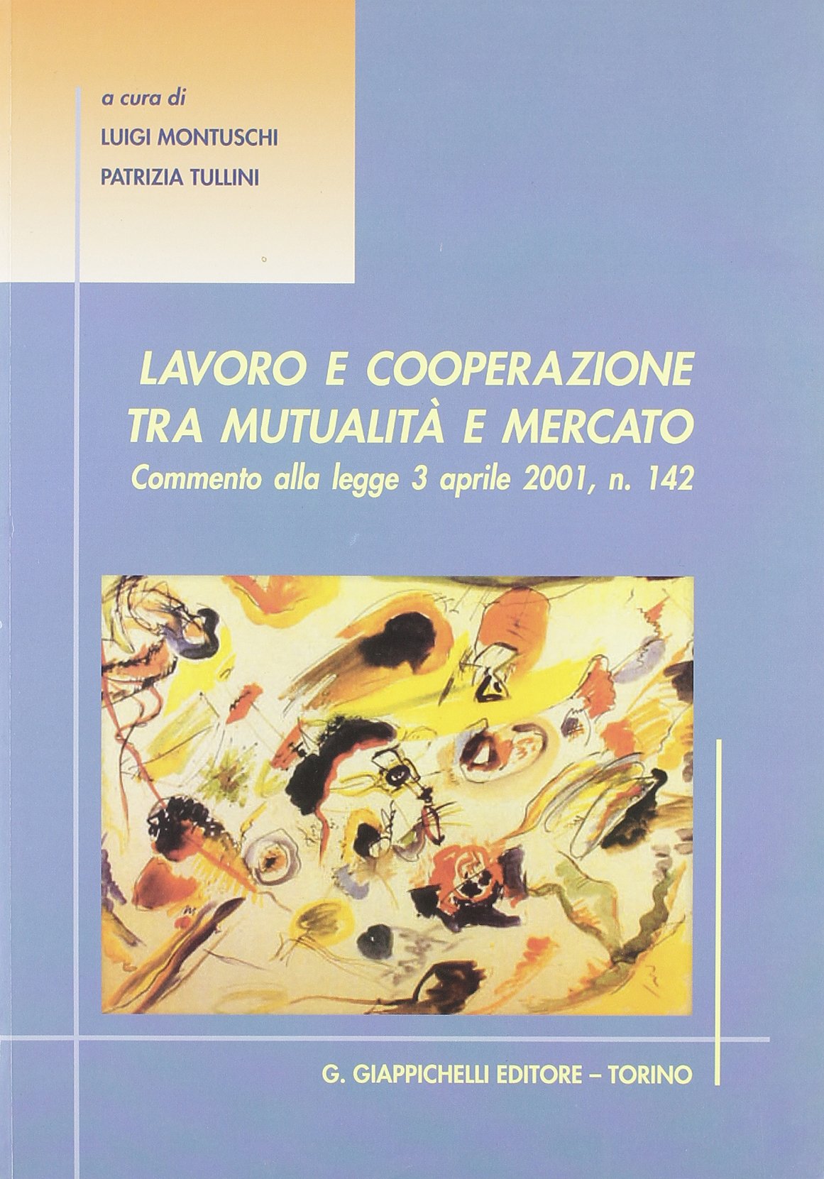 Lavoro e cooperazione tra mutualità e mercato. Commento alla Legge 3 aprile 2001, n. 142 book