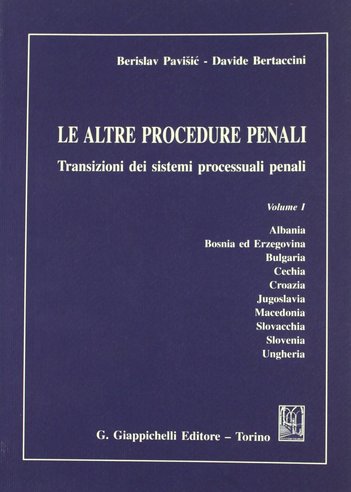 Le altre procedure penali. Transizioni dei sistemi processuali penali. Albania, Bosnia ed Erzegovina, Bulgaria, Cechia, Croazia, Jugoslavia, Macedonia, Slovacchia, Slovenia, Ungheria (Vol. 1) book