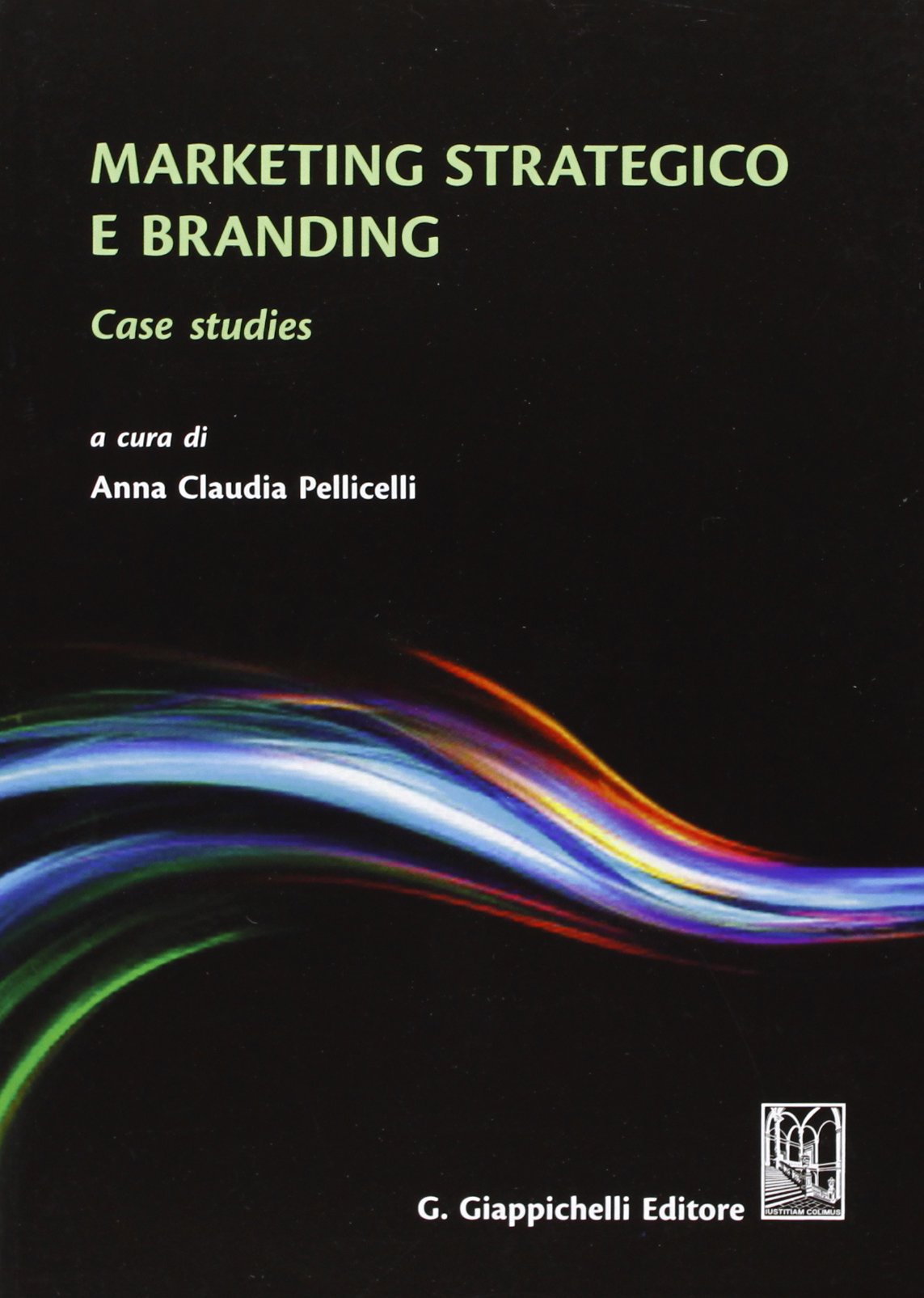 Marketing strategico e branding. Case studies Business, Finance & Career Books