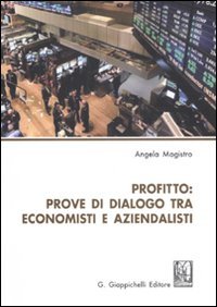Profitto. Prove di dialogo tra economisti e aziendalisti book