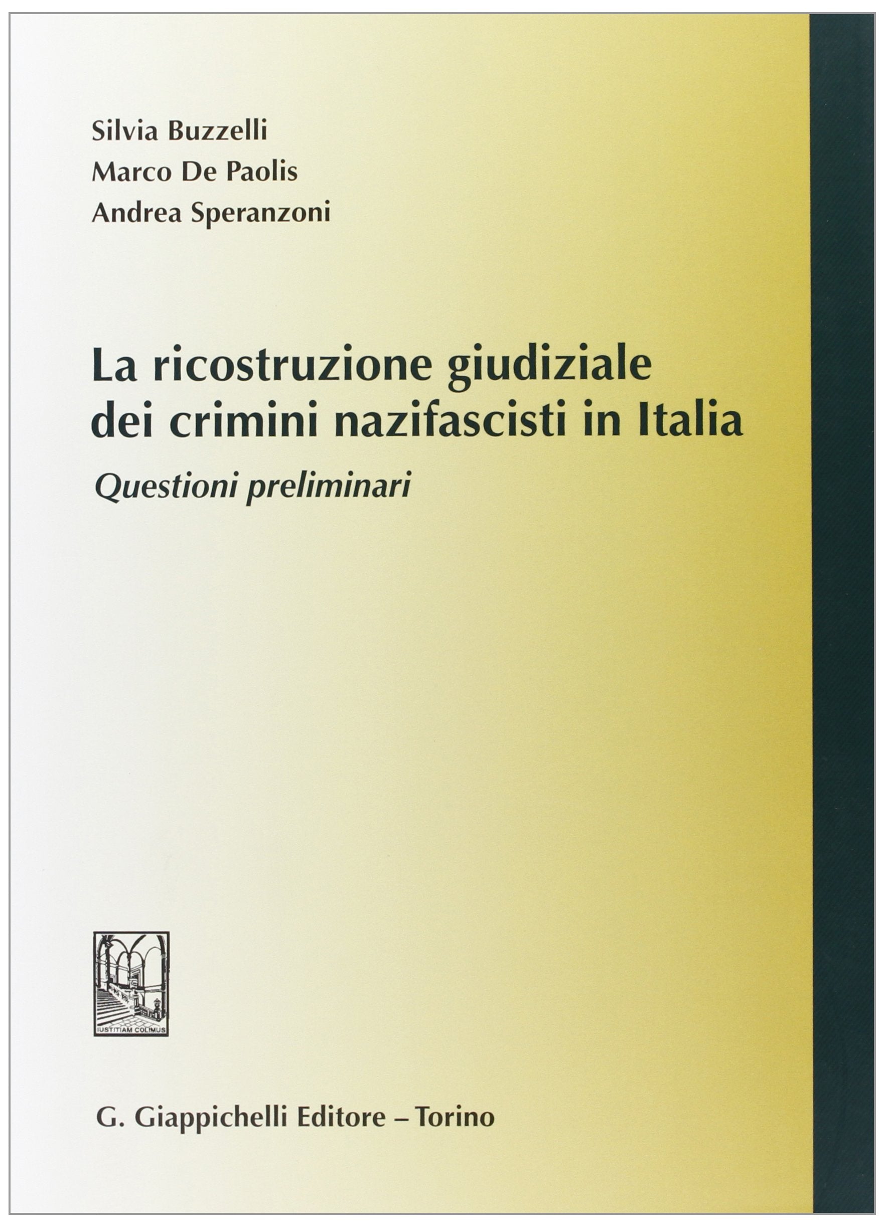 La ricostruzione giudiziale dei crimini nazifascisti in Italia. Questioni preliminari Law Books