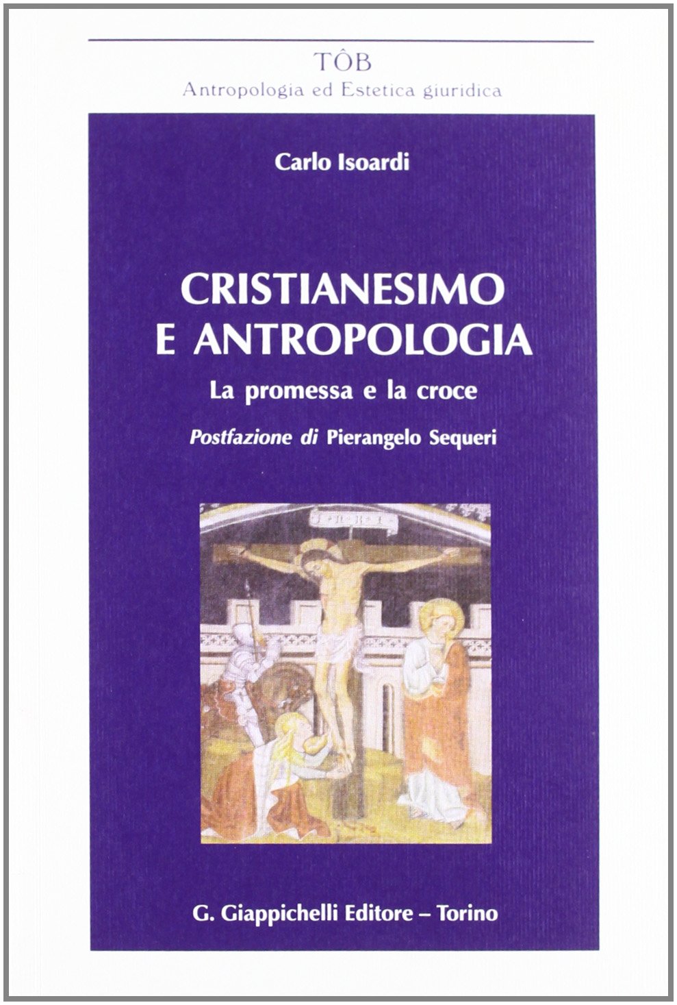 Cristianesimo e antropologia. La promessa e la croce (TOB. Antropologia ed estetica giuridica) Law