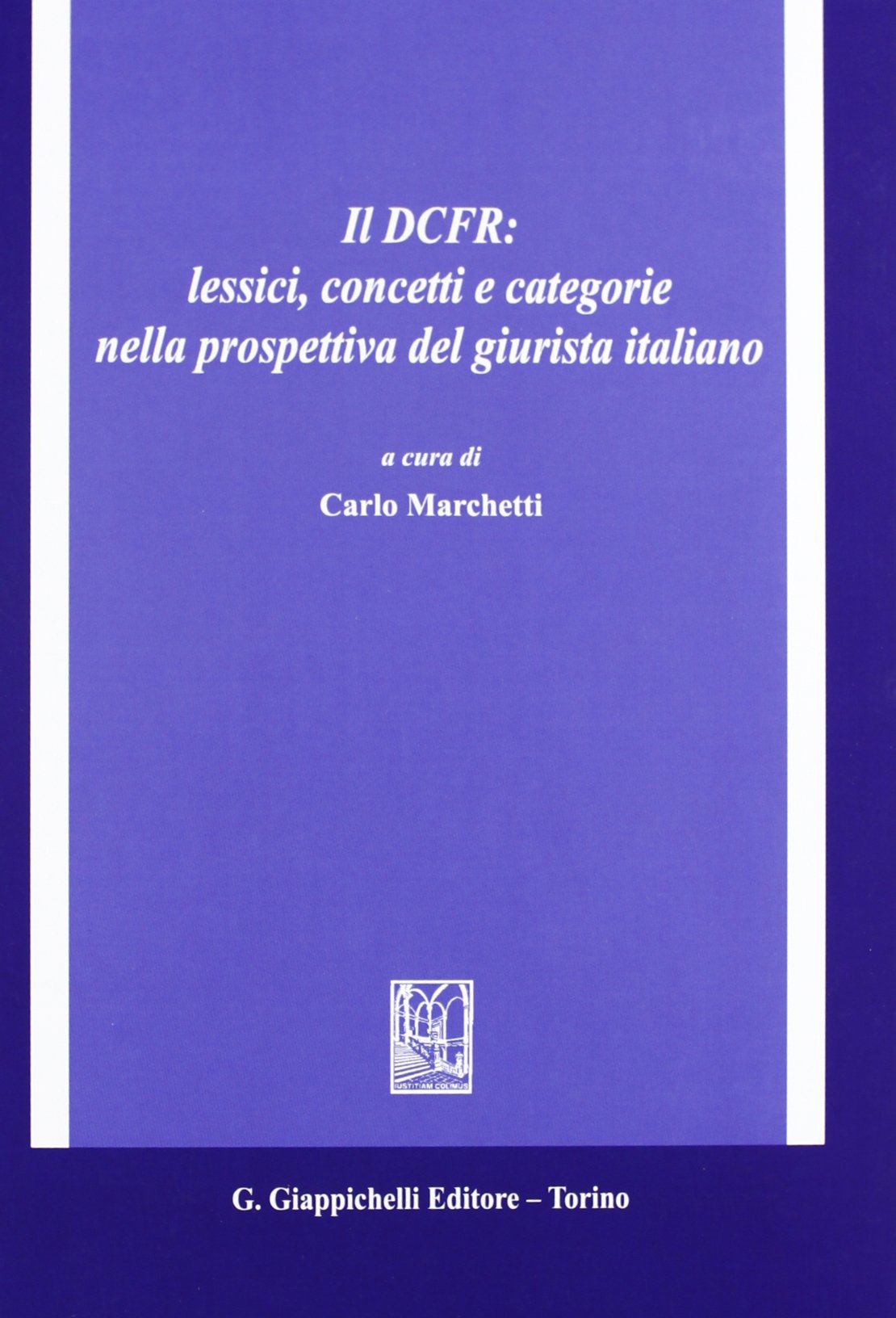 Il DCFR: lessici, concetti e categorie nella prospettiva del giurista italiano Law