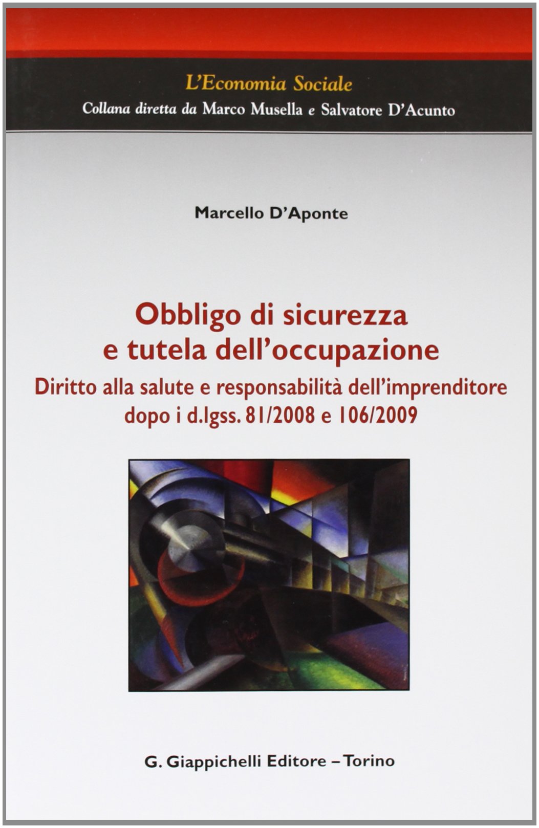Obbligo di sicurezza e tutela dell'occupazione. Diritto alla salute e responsabilità dell'imprenditore dopo i d.lgss. 81/2008 e 106/2009 Law