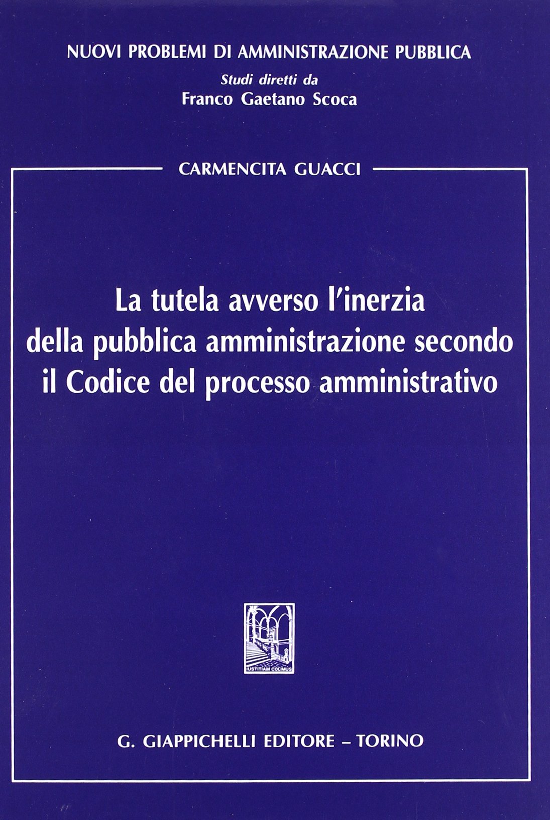 La tutela avverso l'inerzia della pubblica amministrazione secondo il codice del processo amministrativo (Nuovi problemi di amministrazione pubblica) Law