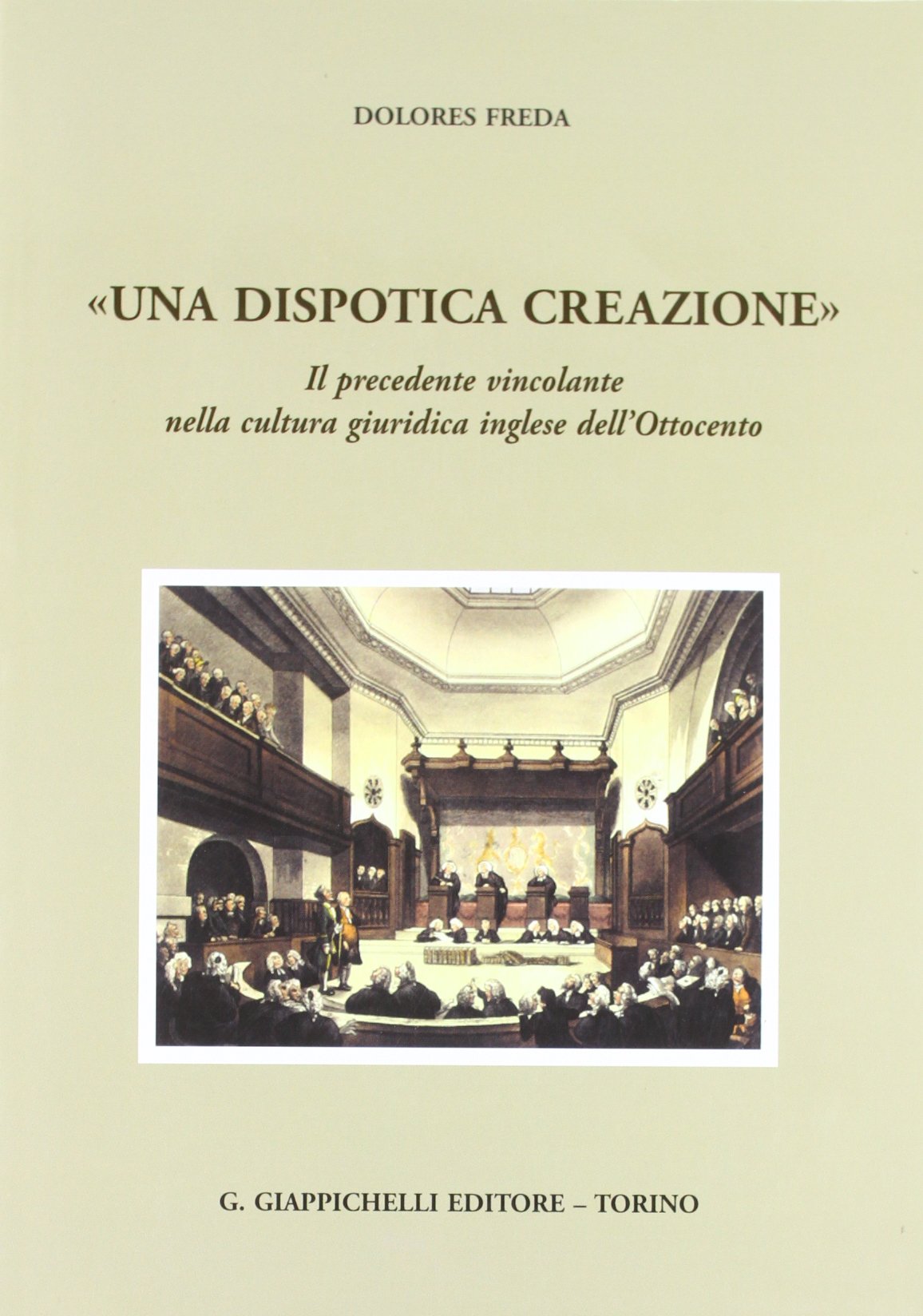 «Una dispotica creazione». Il precedente vincolante nella cultura giuridica inglese dell'Ottocento Law