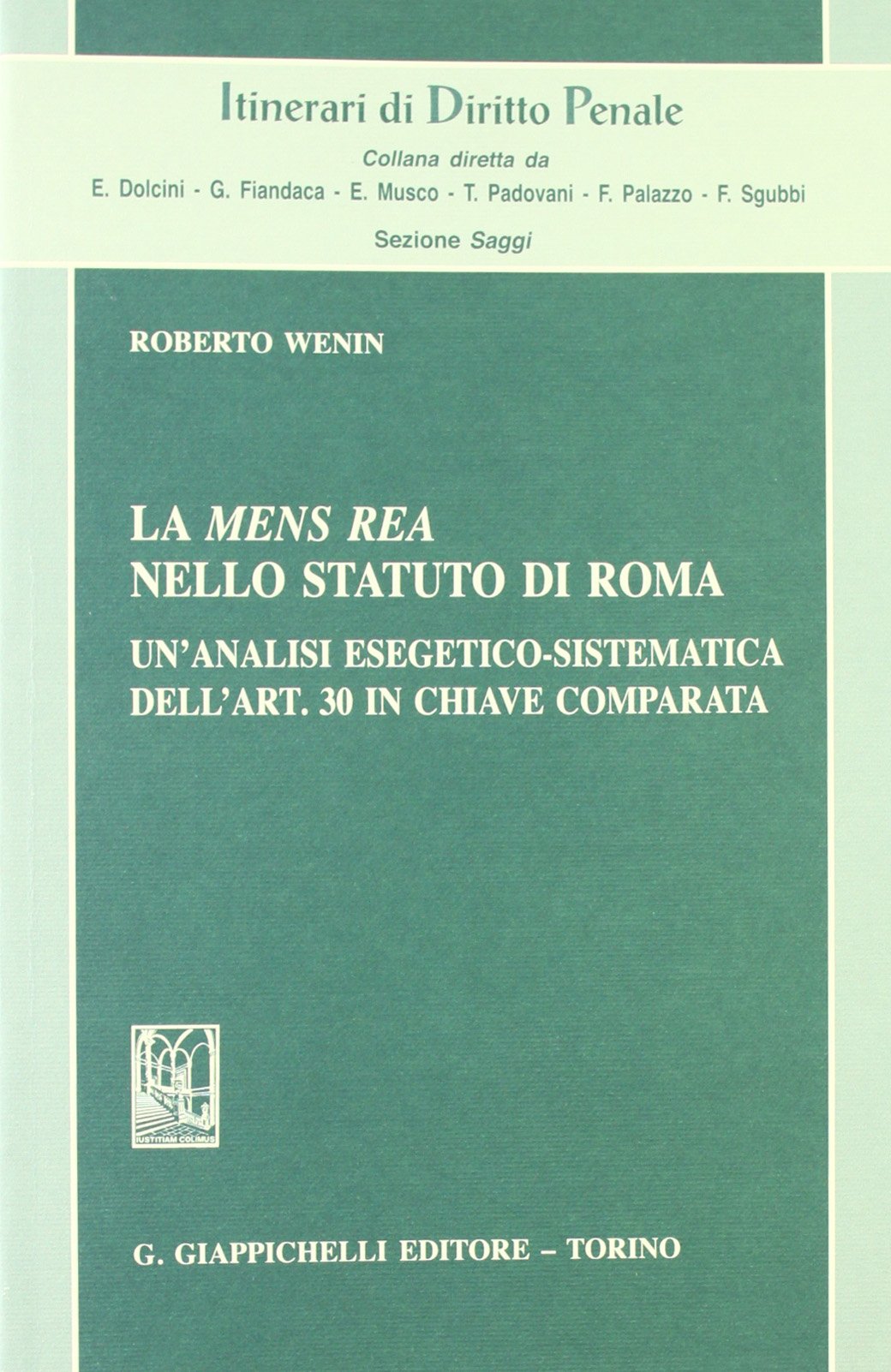 La mens rea nello statuto di Roma. Un'analisi esegetico-sistematica dell'art. 30 in chiave comparata (Itinerari di diritto penale. Sez. saggi) Law