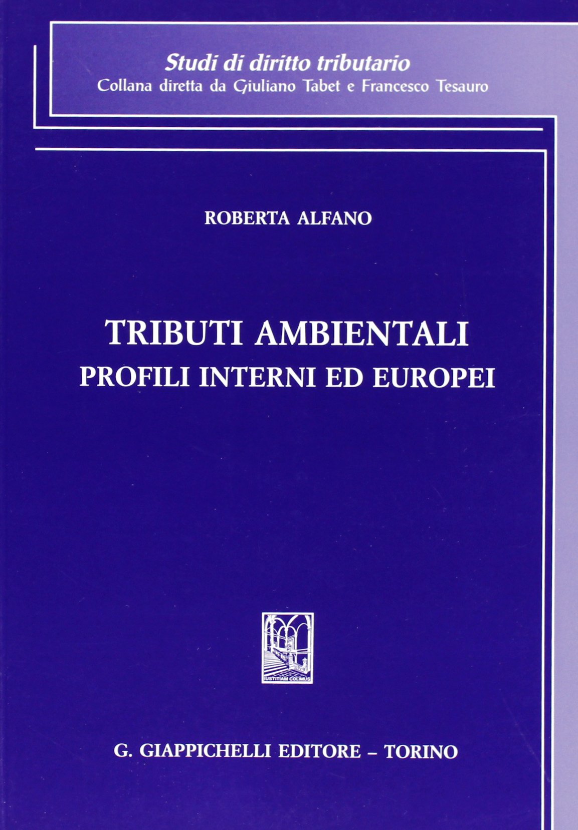 Tributi ambientali. Profili interni ed europei (Studi di diritto tributario) Law