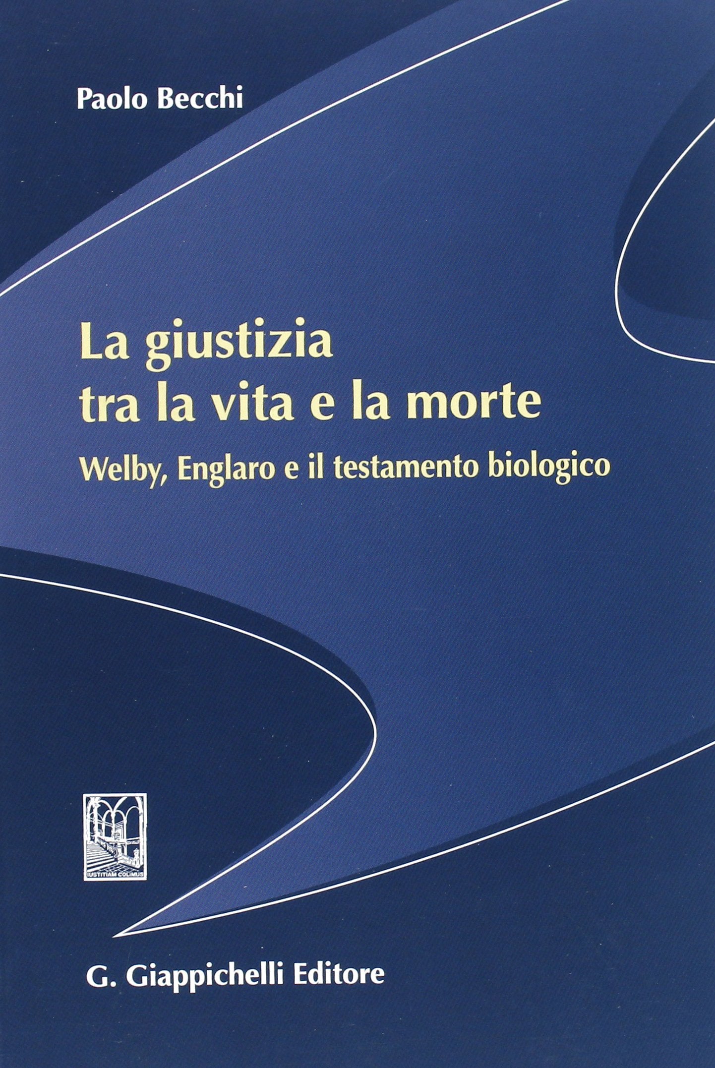 La giustizia tra la vita e la morte. Welby, Englaro e il testamento biologico Law