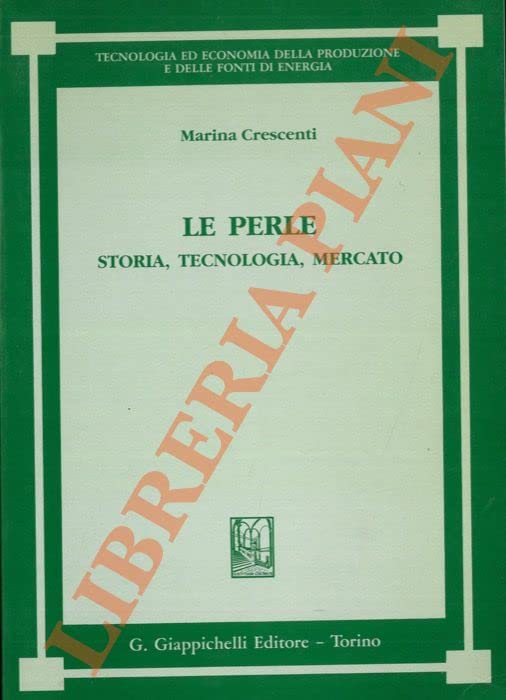 Le perle. Storia, tecnologia, mercato (Tecnologia econ. produz. fonti energia) Business, Finance & Career
