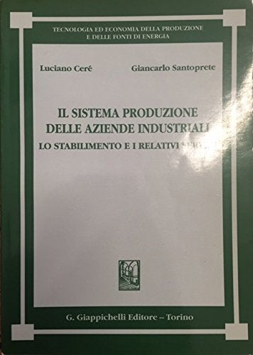 Il sistema produzione delle aziende industriali. Lo stabilimento e i relativi servizi (Tecnologia econ. produz. fonti energia) Business, Finance & Career