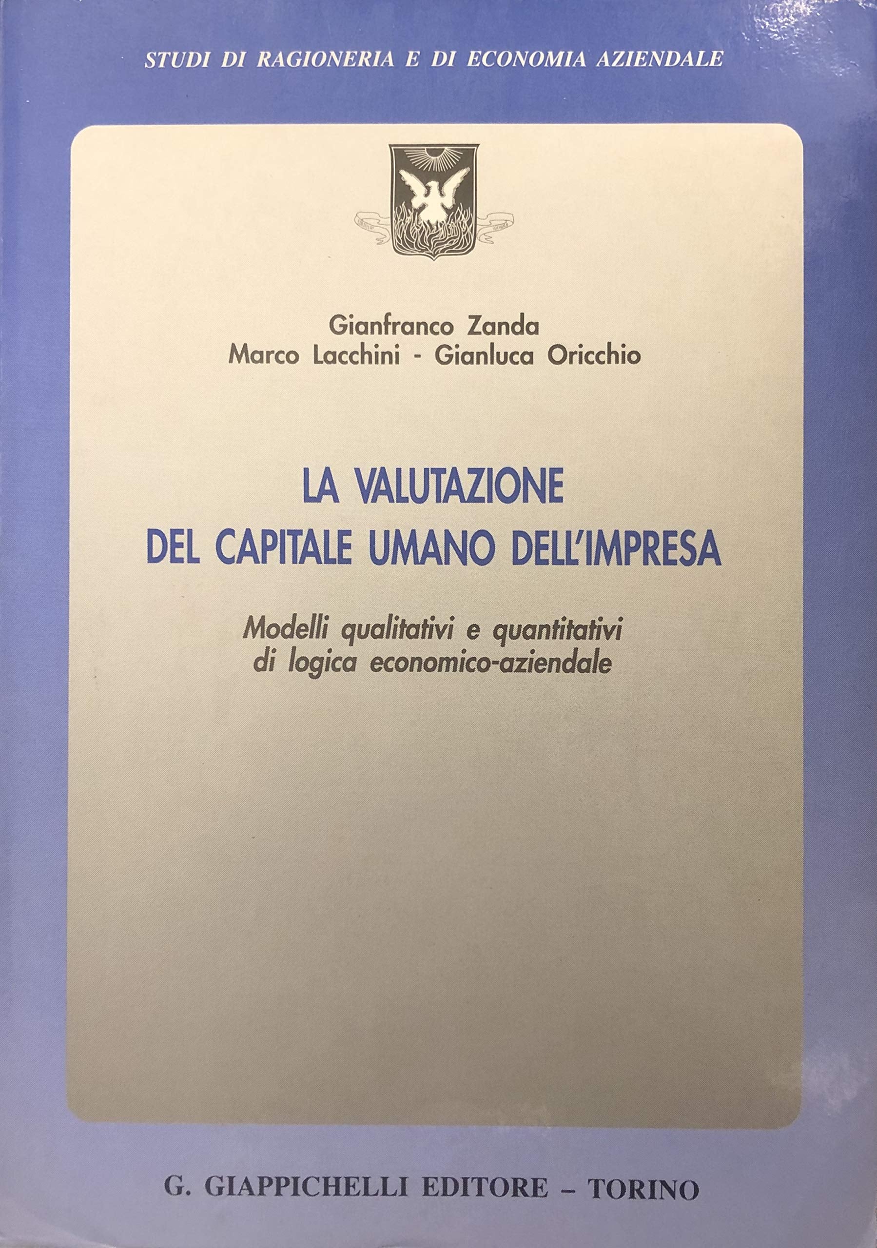 La valutazione del capitale umano dell'impresa. Modelli qualitativi e quantitativi di logica economico-aziendale (Studi di ragioneria e di economia aziendale) Business, Finance & Career