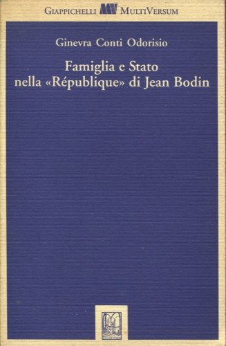 Famiglia e Stato nella «Republique» di Jean Bodin (Multi versum) Philosophy