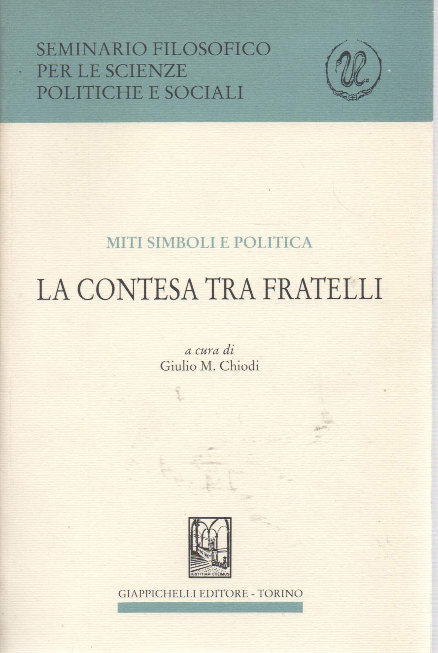 Miti, simboli e politica. La contesa tra fratelli (Seminario fil. scienze pol. e soc.) Books