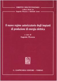 Il nuovo regime autorizzatorio degli impianti di produzione di energia elettrica (Diritto dell'economia) Law