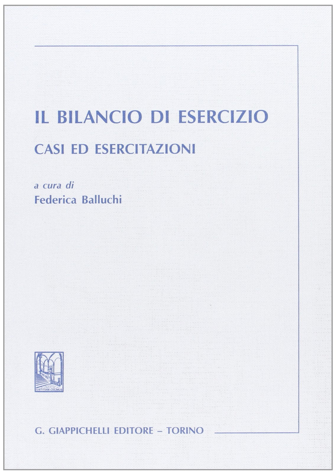Il bilancio di esercizio. Casi ed esercitazioni Law