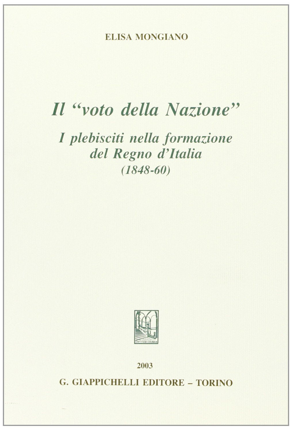 Il voto della nazione. I plebisciti nella formazione del Regno d'Italia (1848-60) (Storia giuridica degli Stati sabaudi) Law