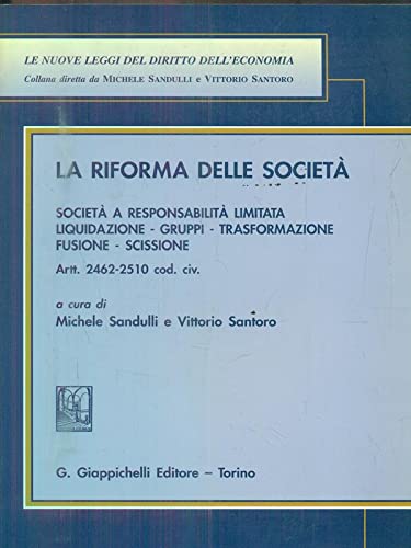 La riforma delle società. Commentario del D.Lgs. 17 gennaio 2003, n. 6. Società a responsabilità limitata. Liquidazione. Gruppi. Trasformazione. Fusione... (Nuove leggi del diritto dell'economia) Law