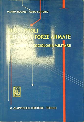 Nuovi ruoli per nuove forze armate. Contributi di sociologia militare Social Sciences