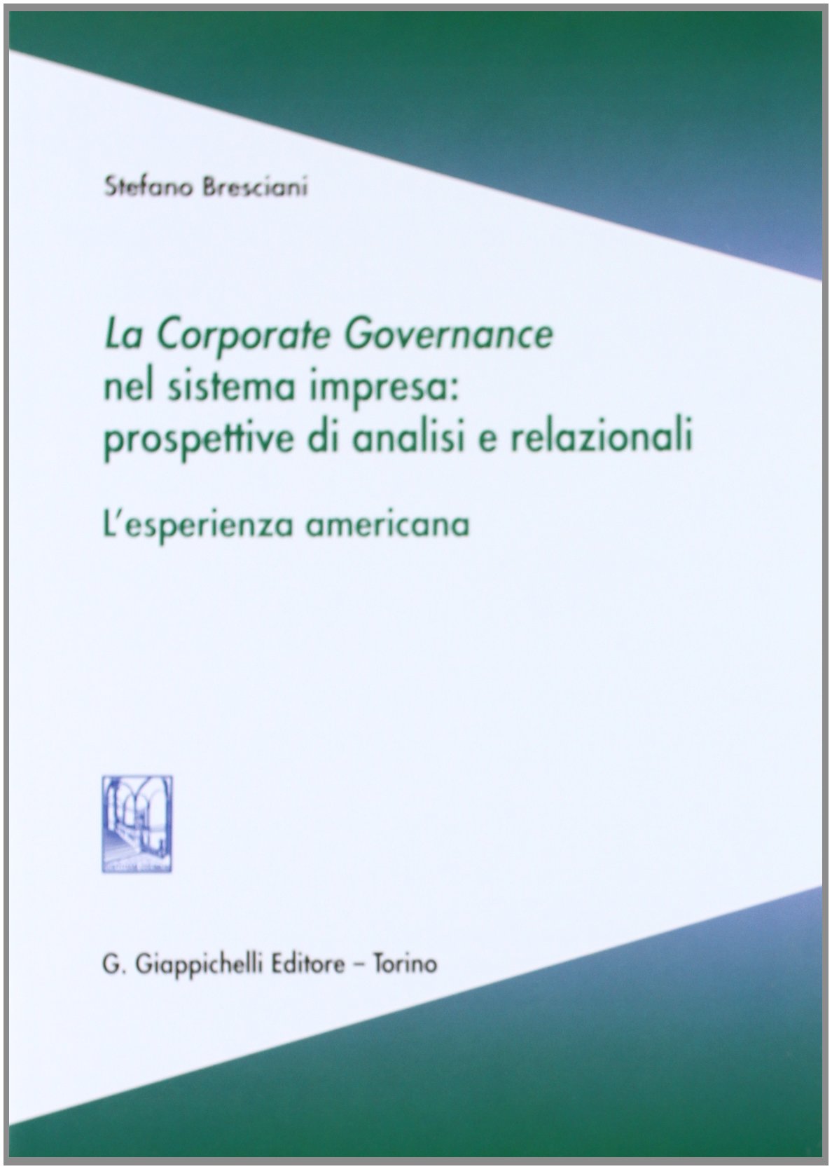 La corporate governance nel sistema impresa: prospettive di analisi e relazionali. L'esperienza americana Business, Finance & Career