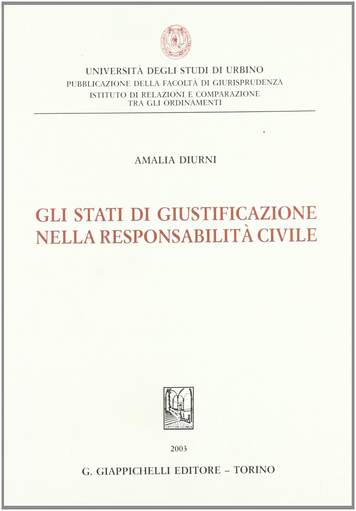 Gli stati di giustificazione nella responsabilità civile (Univ.Urbino-Quad. ist. dir.pubblico) Law