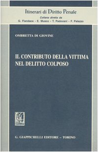 Il contributo della vittima nel delitto colposo (Itinerari di diritto penale) Law