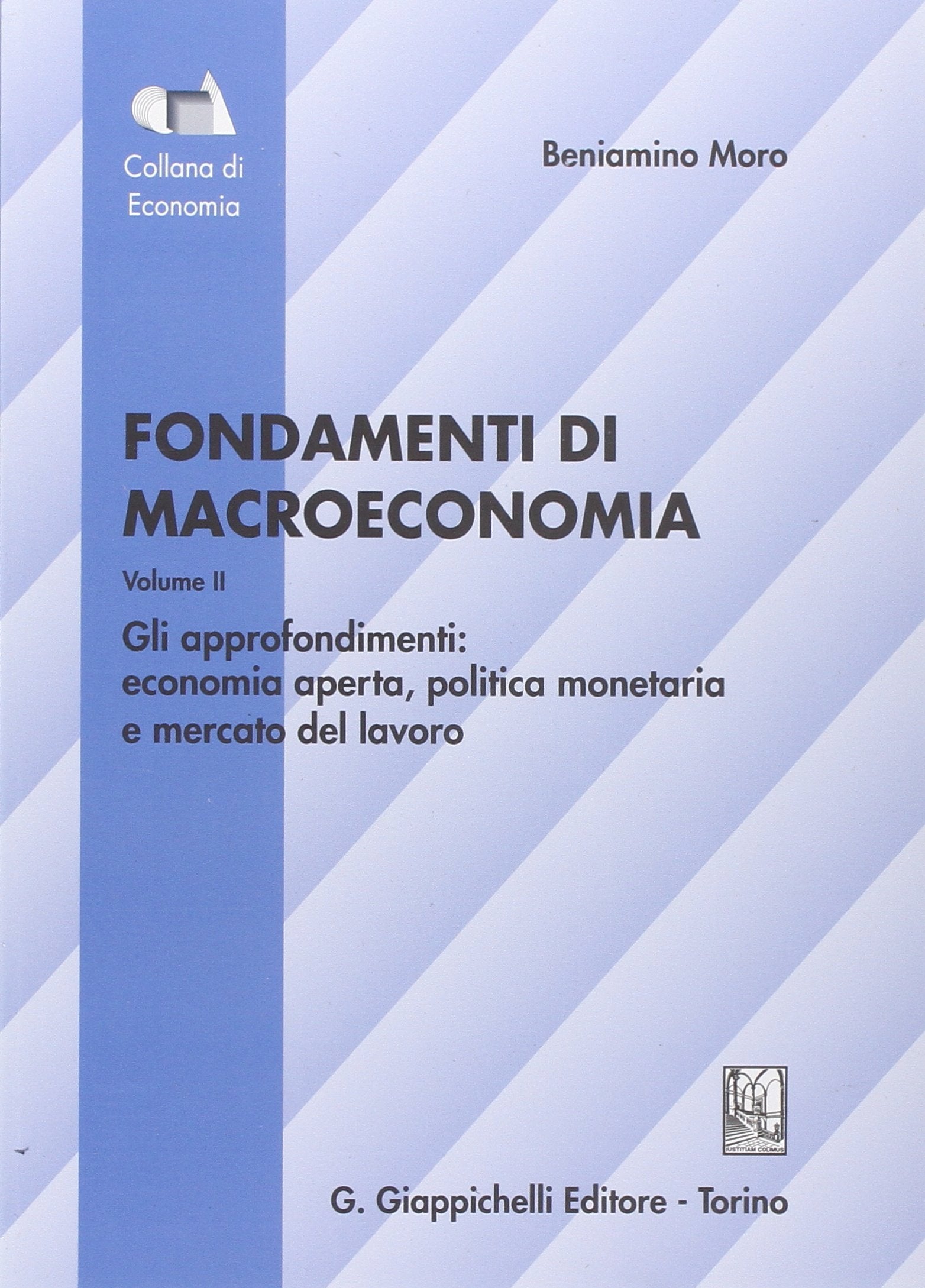 Fondamenti di macroeconomia. Gli approfondimenti: economia aperta, politica monetaria, mercato del lavoro (Vol. 2) (Collana di economia.Serie manuali) Business, Finance & Career