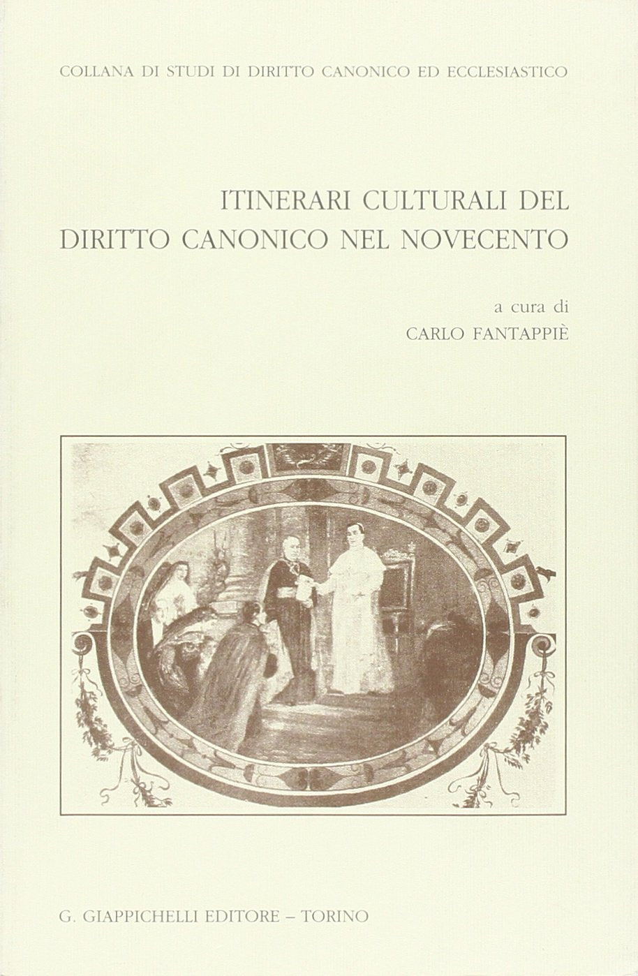 Itinerari culturali del diritto canonico nel Novecento (Studi dir. canon. eccl. Sez. canonist.) Law