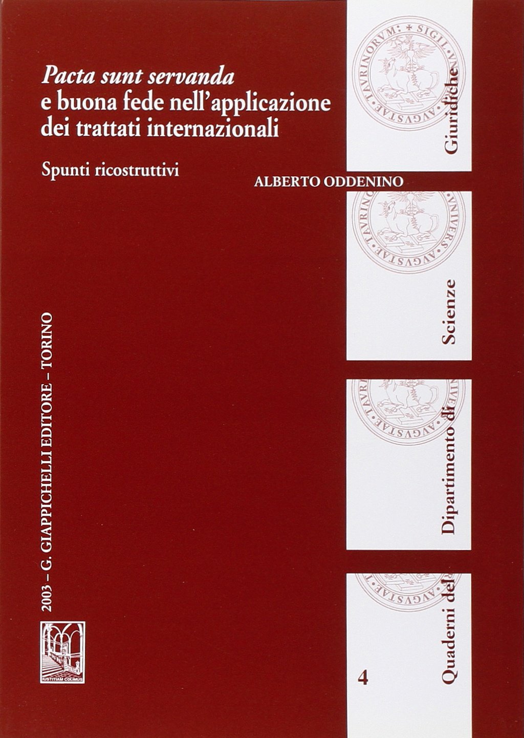Pacta sunt servanda e buona fede nell'applicazione dei trattati internazionali. Spunti ricostruttivi (Quaderni Dip. scienze giuridiche) Law