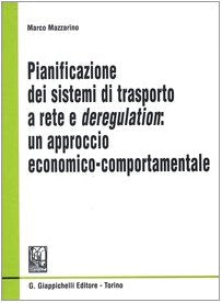 Pianificazione dei sistemi di trasporto a rete e deregulation: un approccio economico-comportamentale Business, Finance & Career