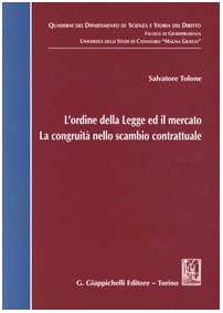 L'ordine della legge ed il mercato. La congruità nello scambio contrattuale (Dip. scienza e storia dir.-Univ.Catanzaro) Law