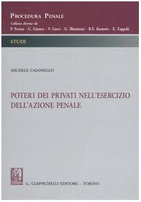 Poteri dei privati nell'esercizio dell'azione penale (Procedura penale. Studi) Law