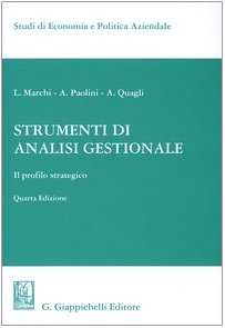 Strumenti di analisi gestionale. Il profilo strategico (Studi di economia e politica aziendale) Business, Finance & Career