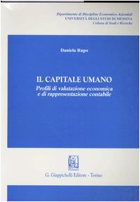 Il capitale umano. Profili di valutazione economica e di rappresentazione contabile (Studi e ricerche Ist. econ. azien.-Un. MS) Business, Finance & Career