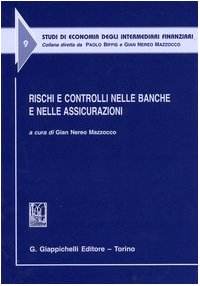 Rischi e controlli nelle banche e nelle assicurazioni. Atti del Convegno (Udine, 4 luglio 2003) (Studi di econ. degli intermediari finanz.) Business, Finance & Career