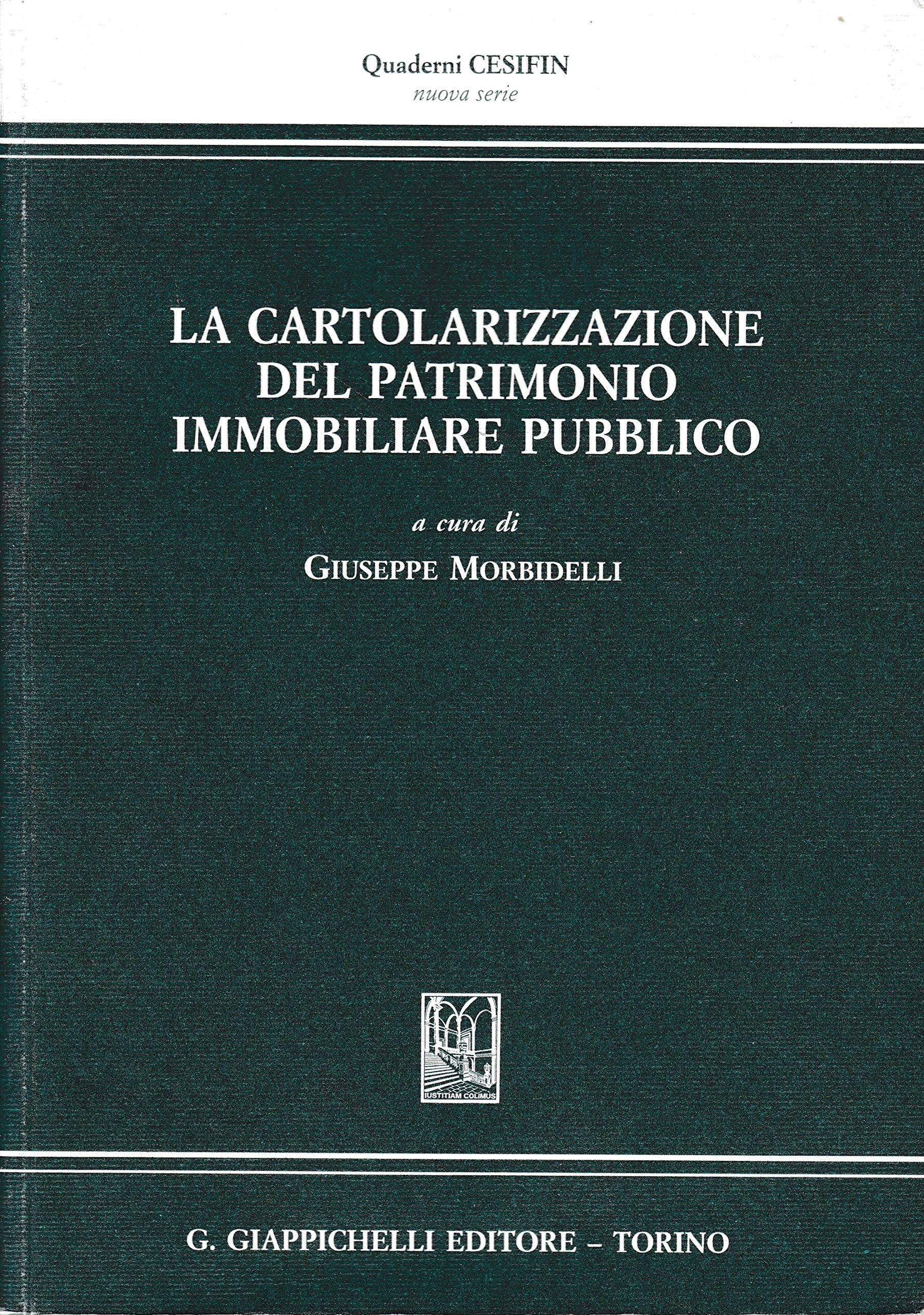 La cartolarizzazione del patrimonio immobiliare pubblico. Atti del Convegno (Firenze, 24 gennaio 2003) (Quaderni Cesifin. Nuova serie) Law