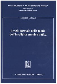 Il vizio formale nella teoria dell'invalidità amministrativa (Nuovi problemi di amministrazione pubblica) Law