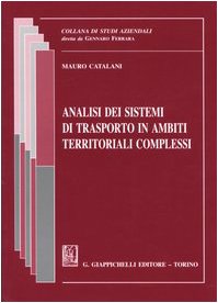 Analisi dei sistemi di trasporto in ambiti territoriali complessi (Studi e ricerche aziendali. Ricerche) Business, Finance & Career
