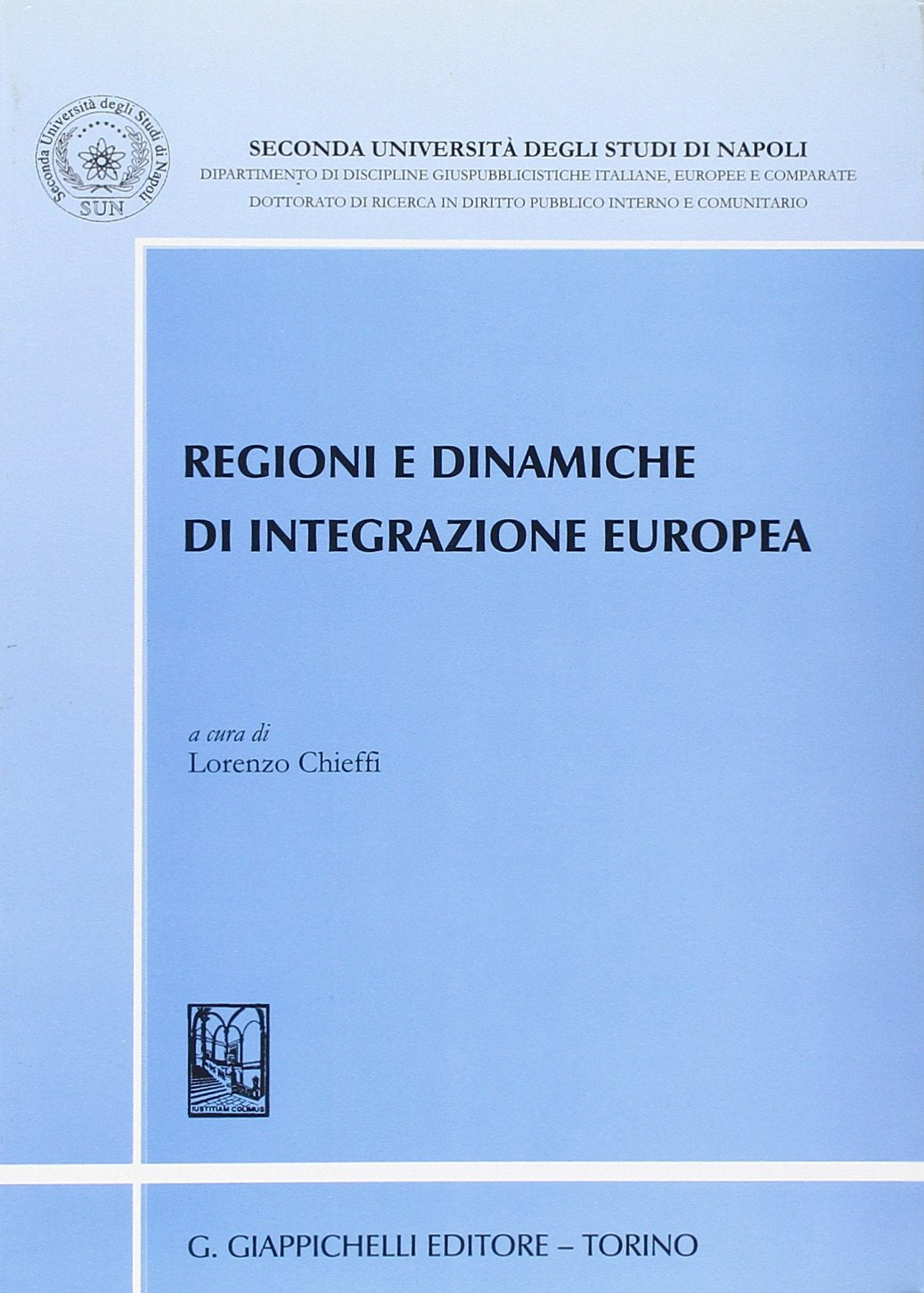 Regioni e dinamiche di integrazione europea (Seconda Univ. Na-Dip. discipline giuspub.) Politics & History