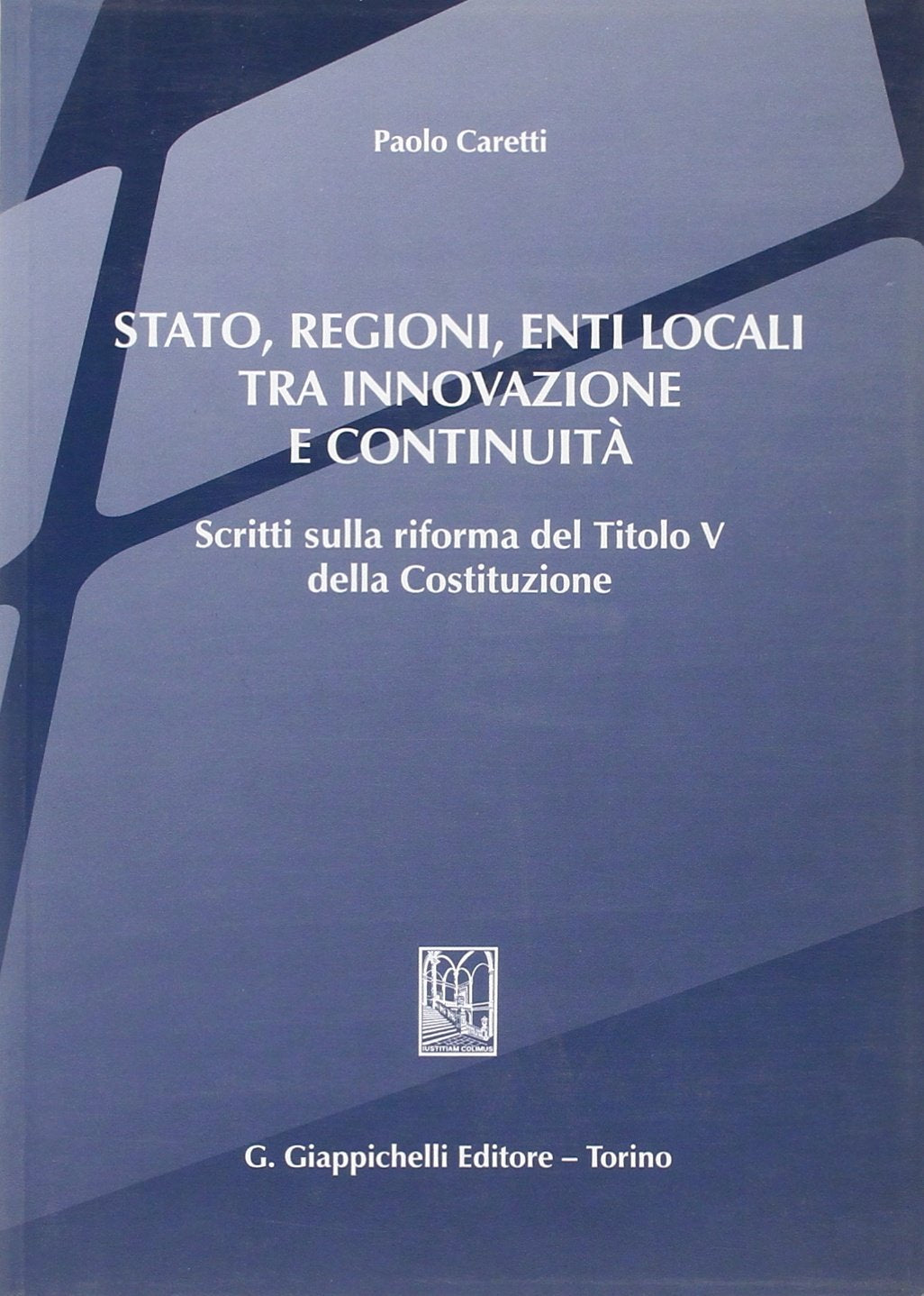 Stato, regioni, enti locali tra innovazione e continuità. Scritti sulla riforma del titolo V della Costituzione Books