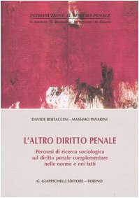 L'altro diritto penale. Percorsi di ricerca sociologica sul diritto penale complementare nelle norme e nei fatti (Introduzione al sistema penale) Law