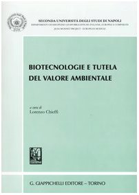Biotecnologie e tutela del valore ambientale. Atti del convegno (San Leucio, 6-7 giugno 2002) (Seconda Univ. Na-Dip. discipline giuspub.) Mathematics