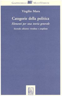 Categorie della politica. Elementi per una teoria generale (Multi versum) Politics & History